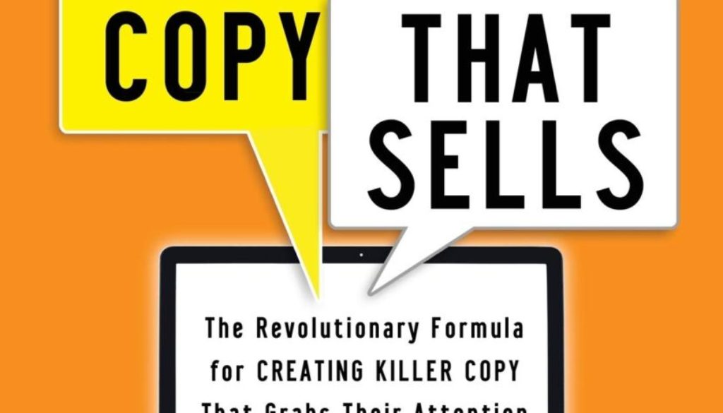 Web Copy That Sells: The Revolutionary Formula for Creating Killer Copy That Grabs Their Attention and Compels Them to Buy